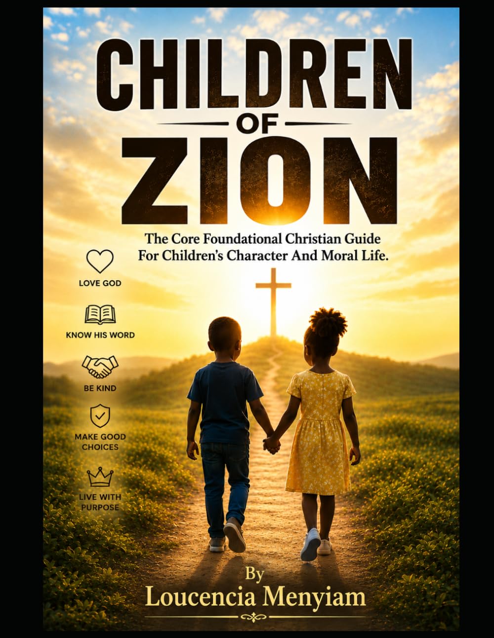 CHILDREN OF ZION: The Core Foundational Christian Guide for Children's Character and Moral Life