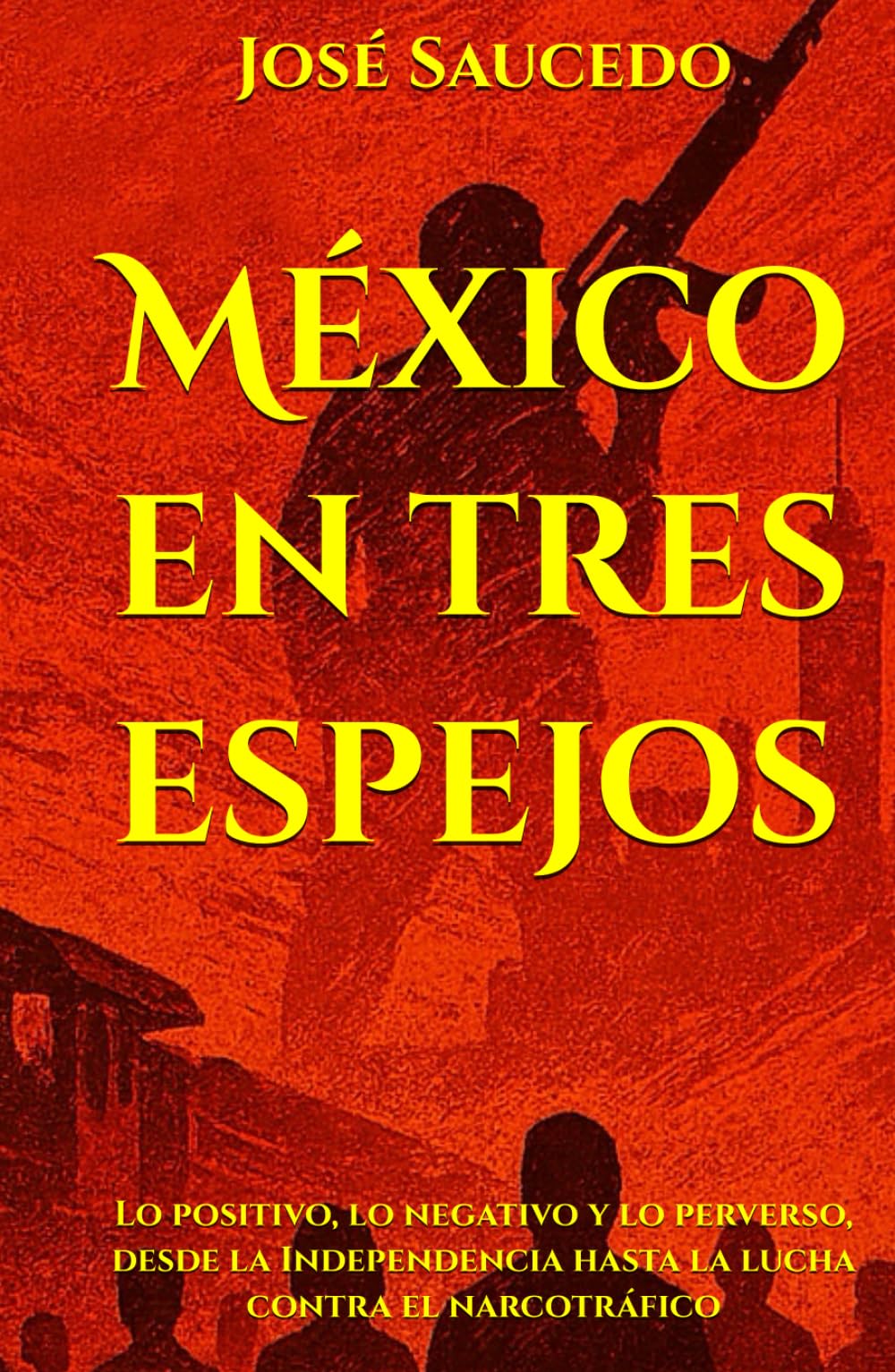 México en tres espejos: Lo positivo, lo negativo y lo perverso, desde la Independencia hasta la lucha contra el narcotráfico (Critique and Politics)