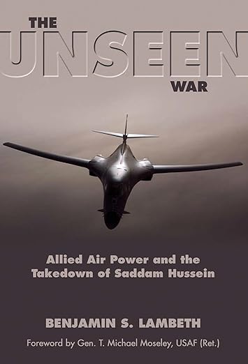 The Unseen War: Allied Air Power and the Takedown of Saddam Hussein