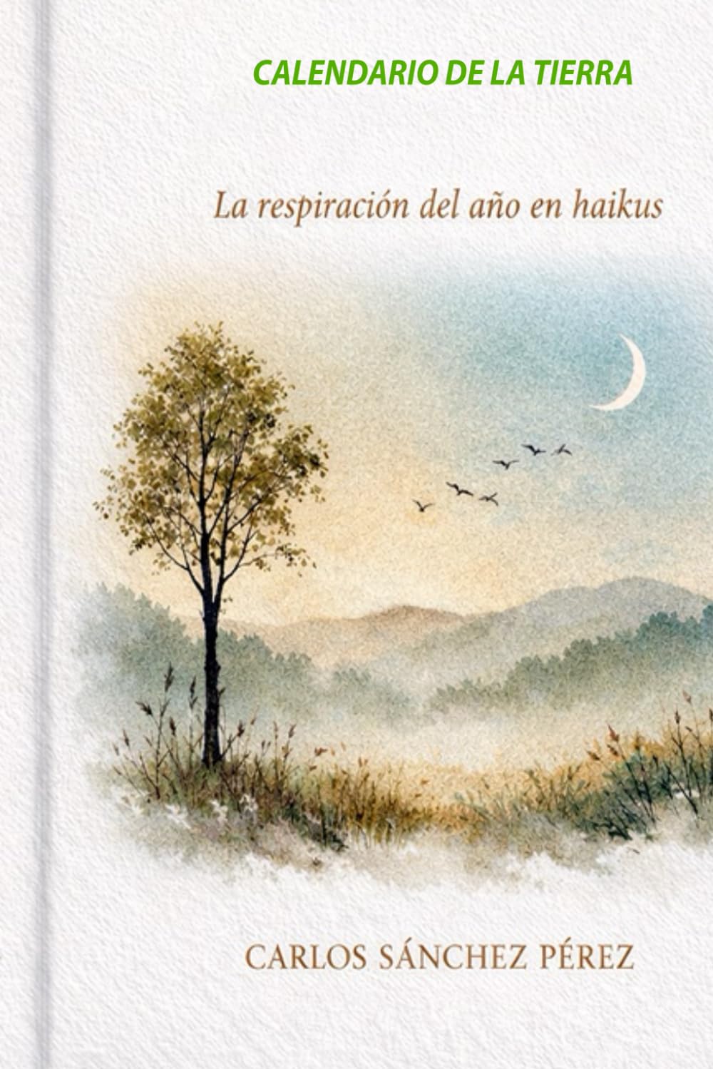 CALENDARIO DE LA TIERRA: La respiración del año en Haikus