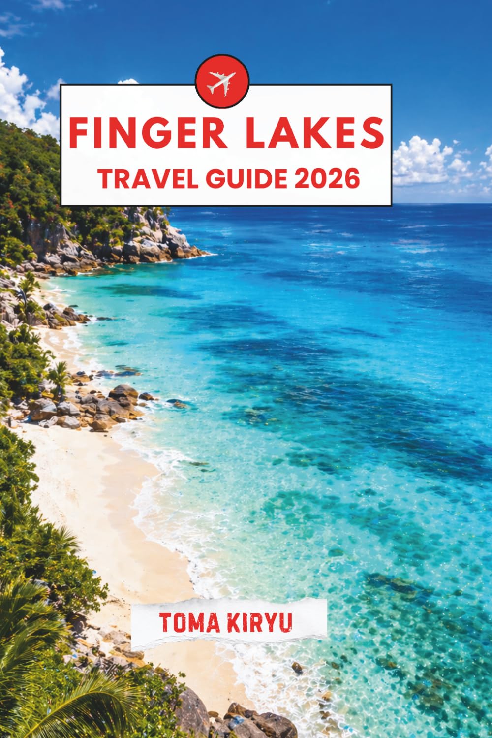 Finger Lakes Travel Guide 2026: The Essential Handbook to the Top Attractions, Standout Experiences, and Hidden Local Favorites.