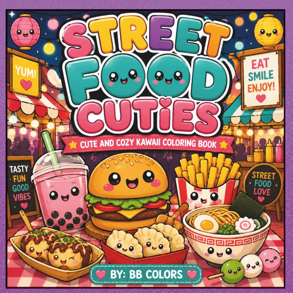 STREET FOOD CUTIES: CUTE AND COZY KAWAII COLORING BOOK