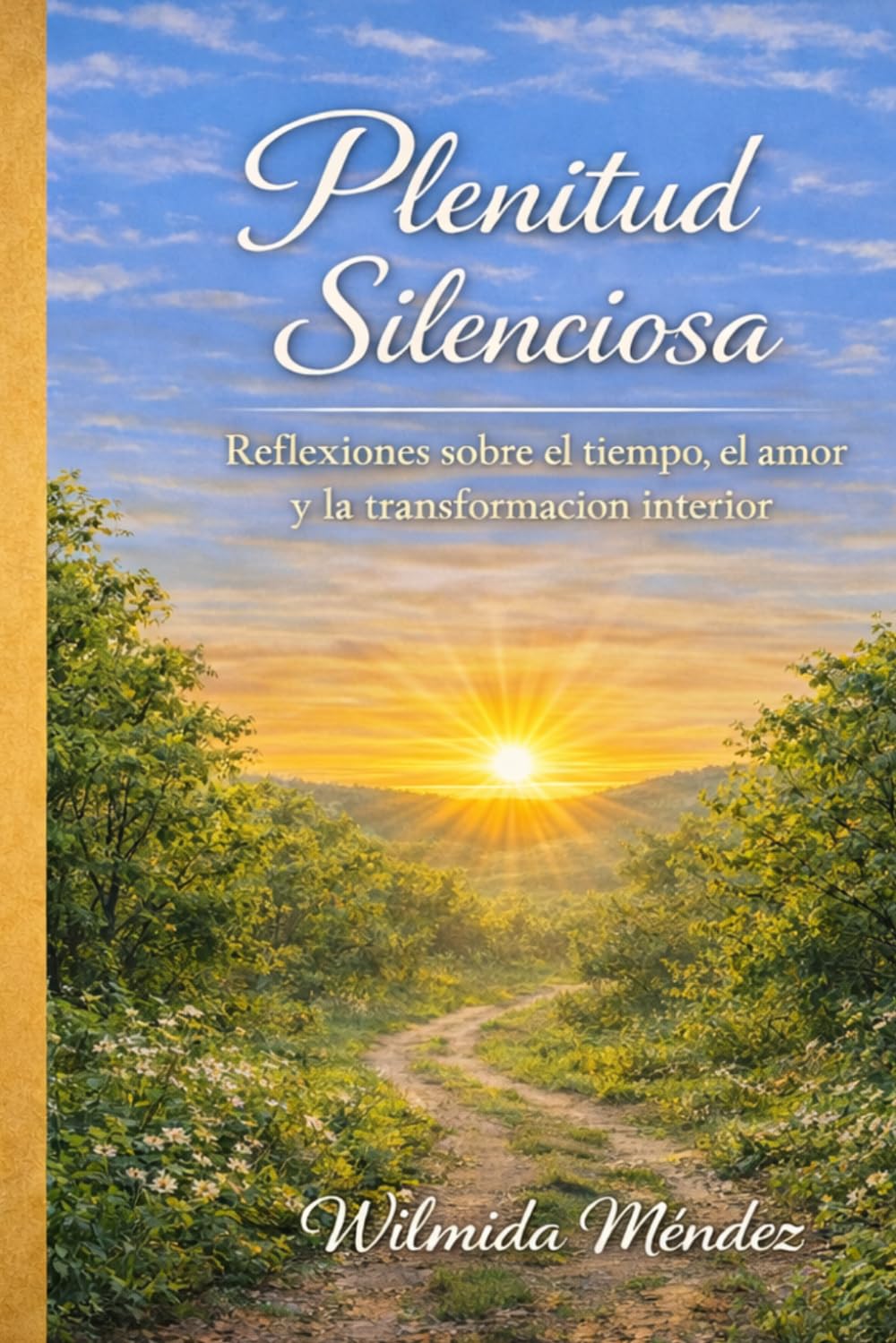 Plenitud silenciosa: Reflexiones sobre el tiempo, el amor y la transformación interior.