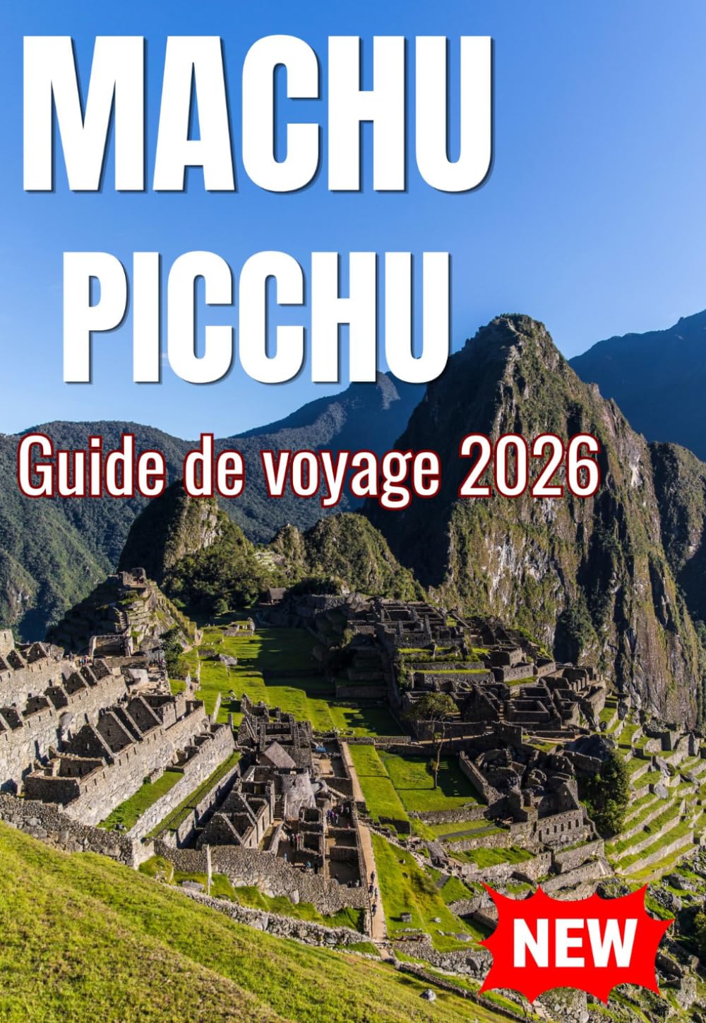 MACHU PICCHU GUIDE DE VOYAGE 2026