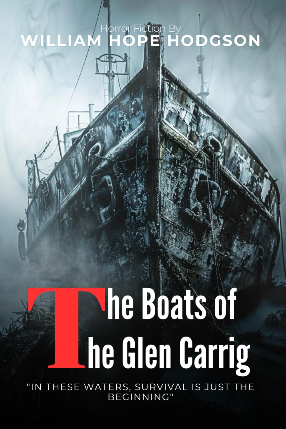 The Boats of the Glen Carrig: A Nautical Horror Tale By William Hope Hodgson (Illustrated & Annotated): A Haunting Maritime Adventure Into Unknown Waters