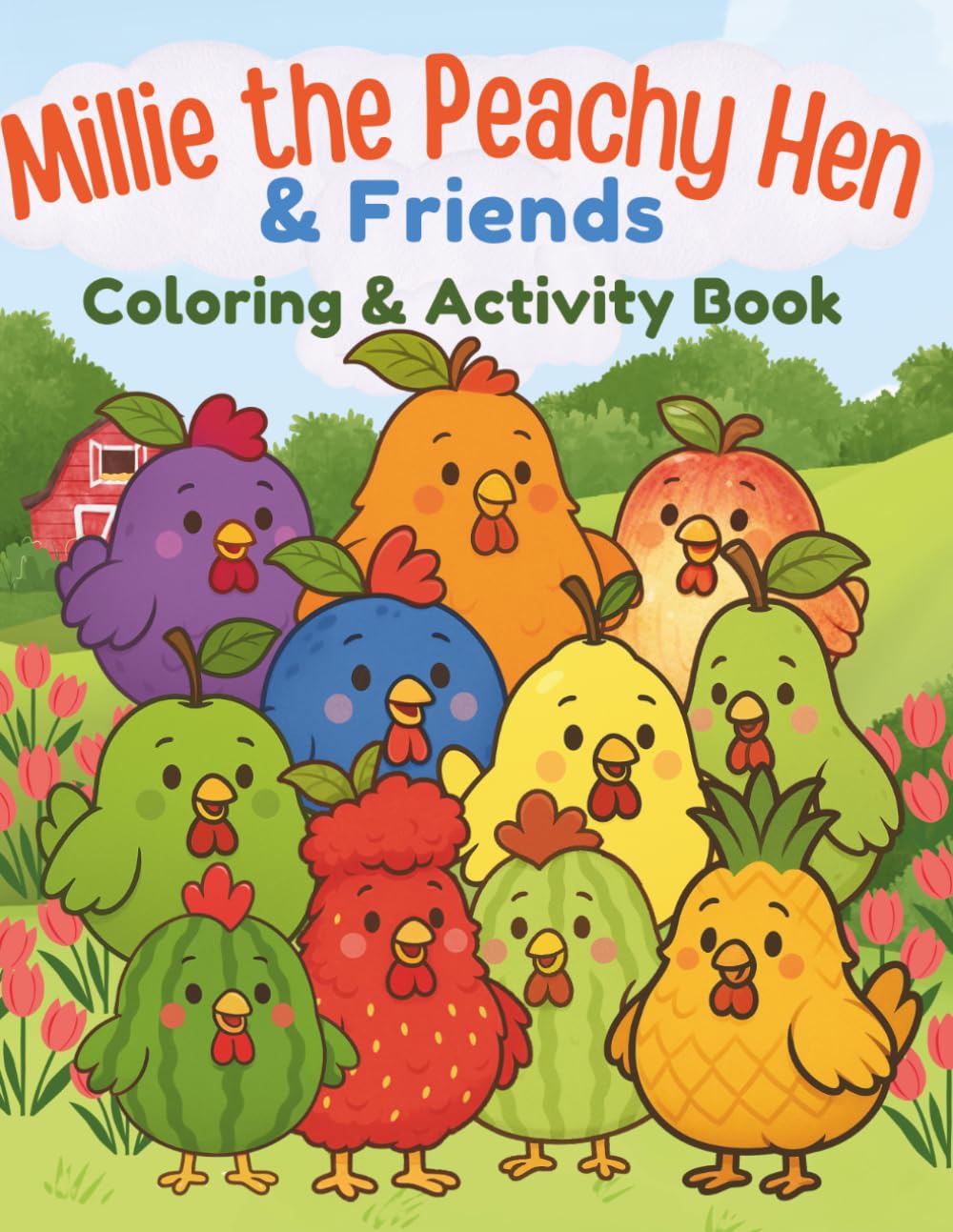 Millie the Peachy Hen & Friends Coloring & Activity Book: Fun farm puzzles, mazes, coloring pages and activities for kids ages 4-8