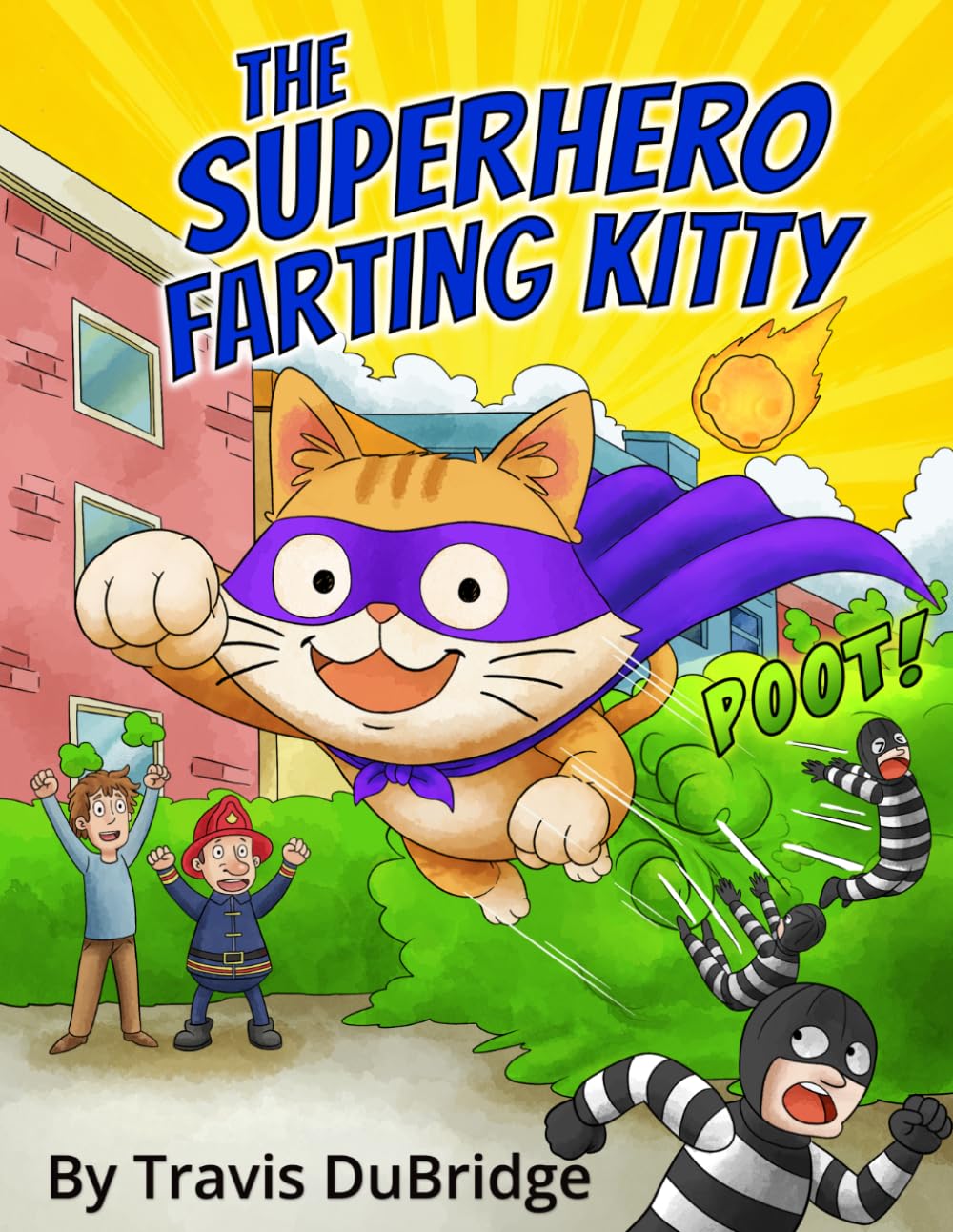 The Superhero Farting Kitty: A Hilarious Adventure About a Gas Powered Cat Who Saves the Day