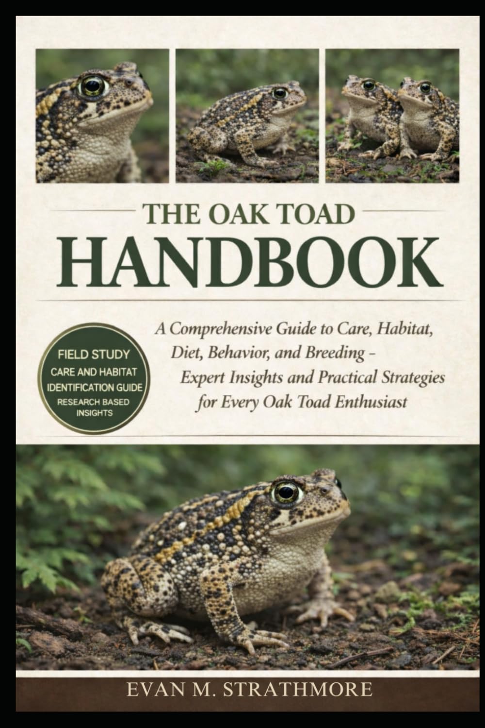 THE OAK TOAD HANDBOOK: A Comprehensive Guide to Care, Habitat, Diet, Behavior, and Breeding – Expert Insights and Practical Strategies for Every Oak Toad Enthusiast