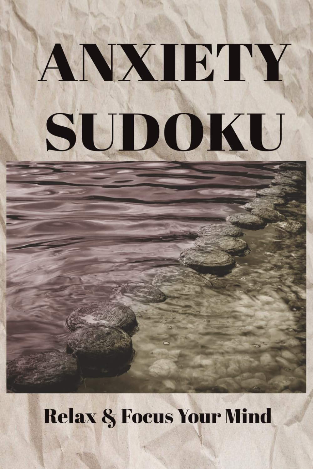 Anxiety Sudoku: Sudoku Puzzles for Anxiety / Help Calm the Mind and Focus / 6x9 inches / 110 pages / 50+ Puzzles / Solutions Included
