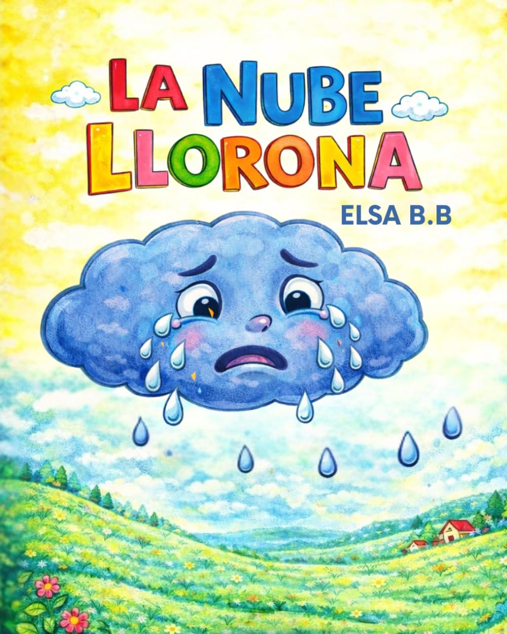 LA NUBE LLORONA: Una aventura en el mágico País de las Formas. "donde niños y niñas descubrirán y aprenderán a valorar sus emociones "