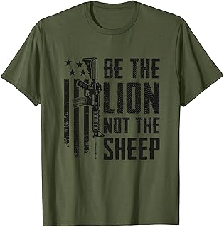 Be The Lion Not The Sheep - AR15 Rifle USA Gun 2nd Amendment T-Shirt
