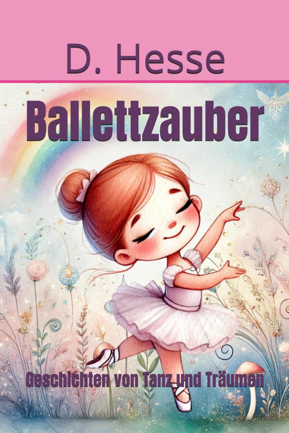 Ballettzauber: Geschichten von Tanz und Träumen (German Edition)
