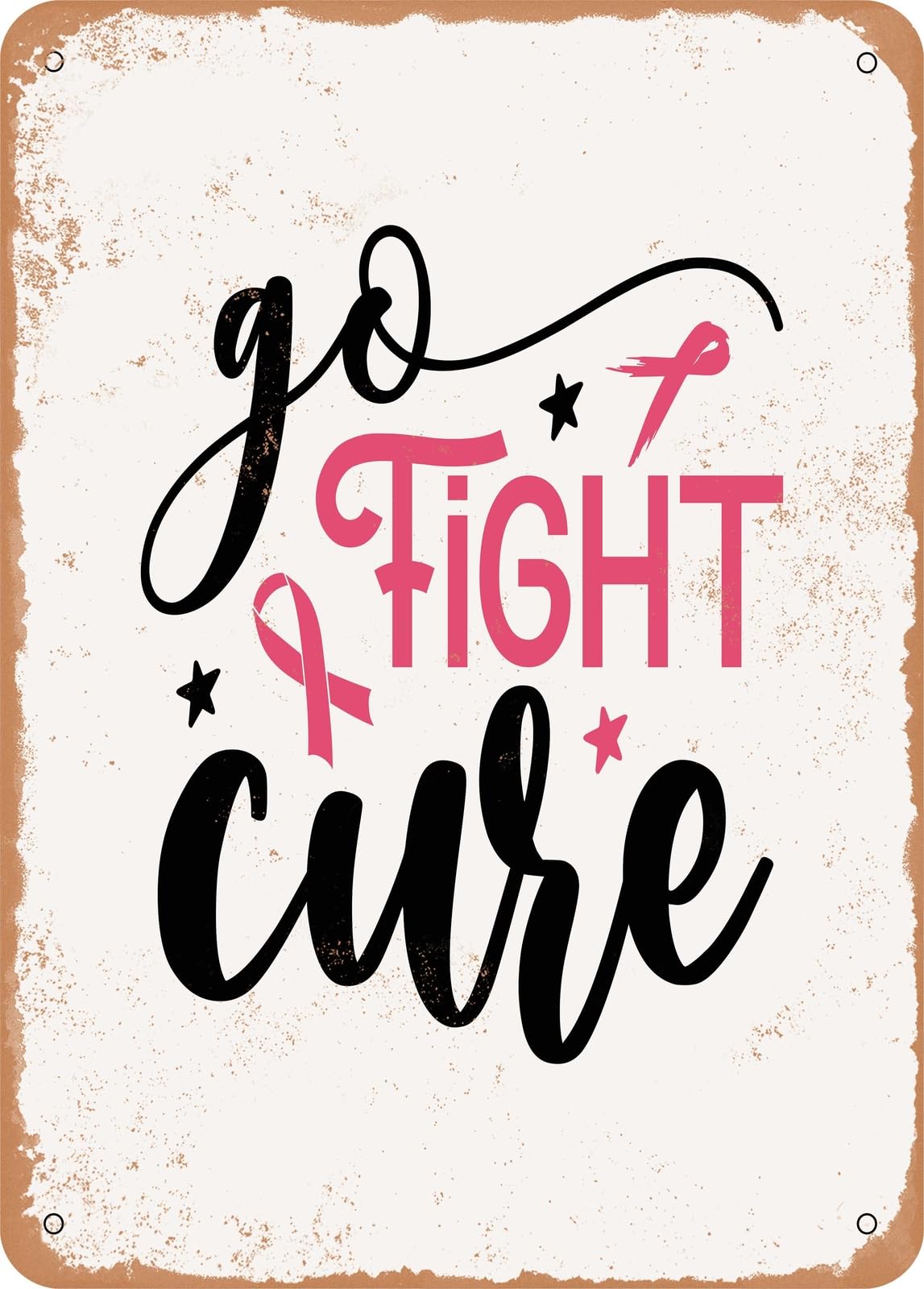Metal Sign - Go Fight Cure - Vintage Rusty Look home decor