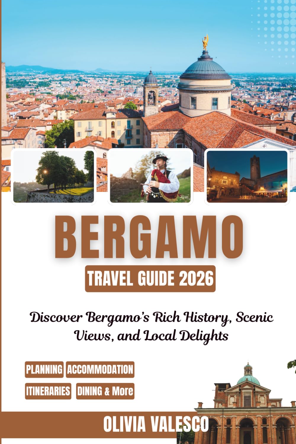 BERGAMO TRAVEL GUIDE 2026: Discover Bergamo’s Rich History, Scenic Views, and Local Delights