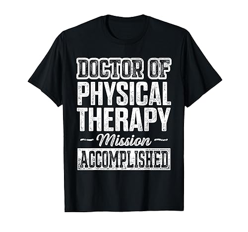 DPT Doctor of Physical Therapy Accomplish Physiotherapy T-Shirt