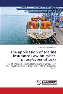 The application of Marine Insurance Law on cyber-piracy/cyber-attacks: Traditional and contemporary forms of piracy. How the industry addresses them under Marine Insurance Law?
