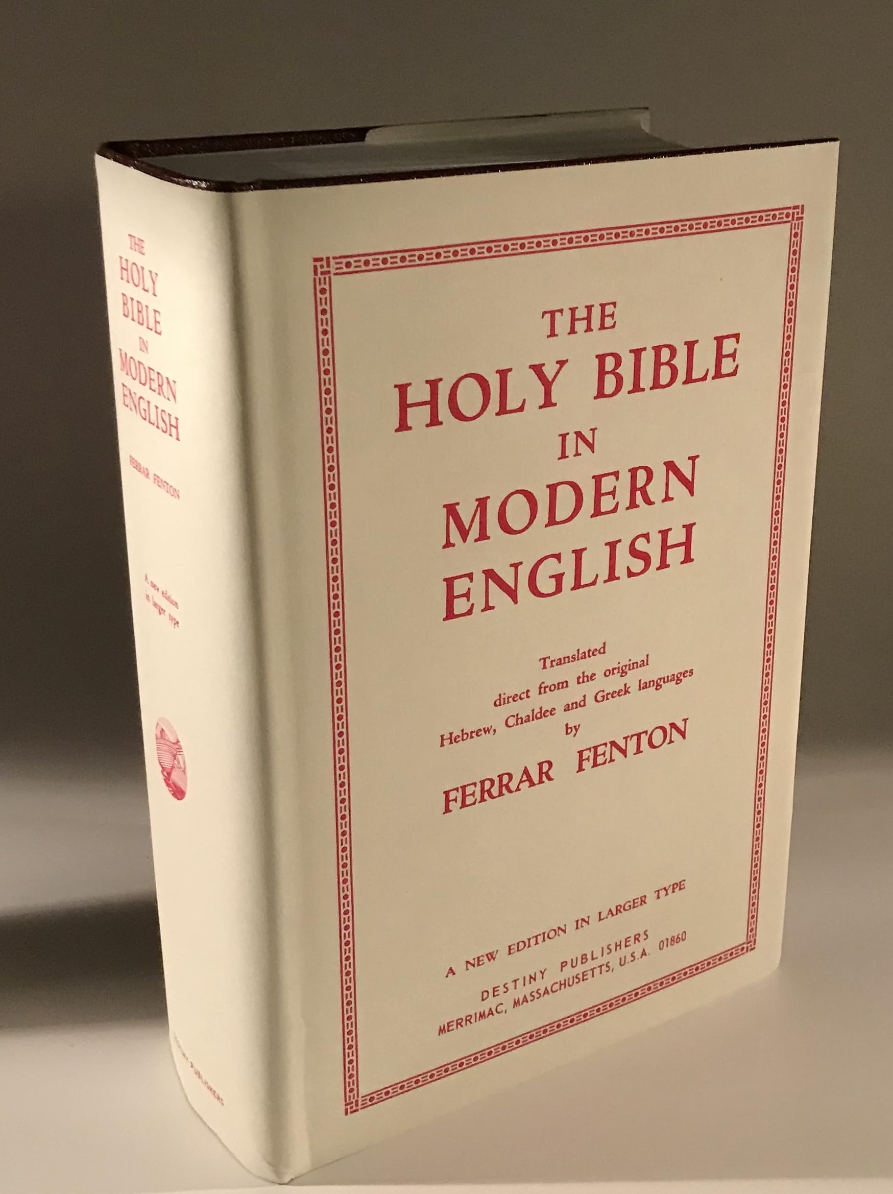 The Holy Bible in Modern English Containing the Complete Sacred Scriptures of the Old and New Testaments Translated Into English Direct from the Original Hebrew, Chaldee and Greek, with Introduction and Critical Notes