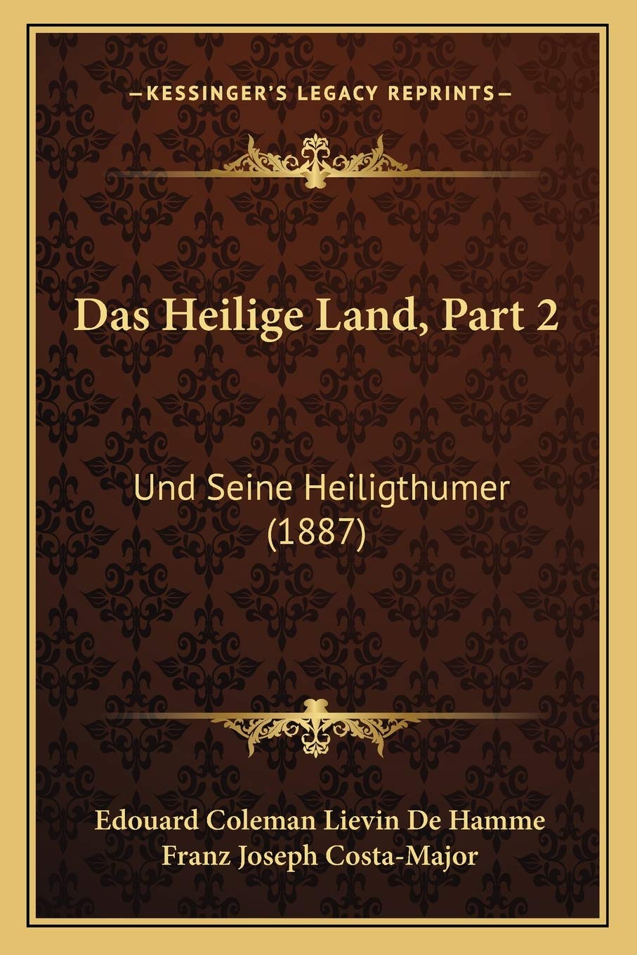 Das Heilige Land, Part 2: Und Seine Heiligthumer (1887) (German Edition)