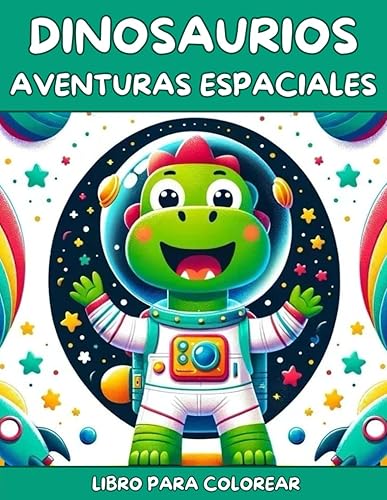Dinosaurios Aventuras Espaciales Libro para Colorear: Descubre el encanto y la creatividad con estas páginas para colorear educativas y divertidas para niños de 3 a 8 años.