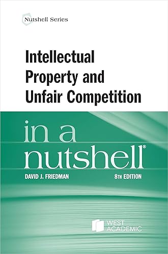 Intellectual Property and Unfair Competition in a Nutshell (Nutshells)