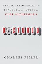 Doctored: Fraud, Arrogance, and Tragedy in the Quest to Cure Alzheimer's