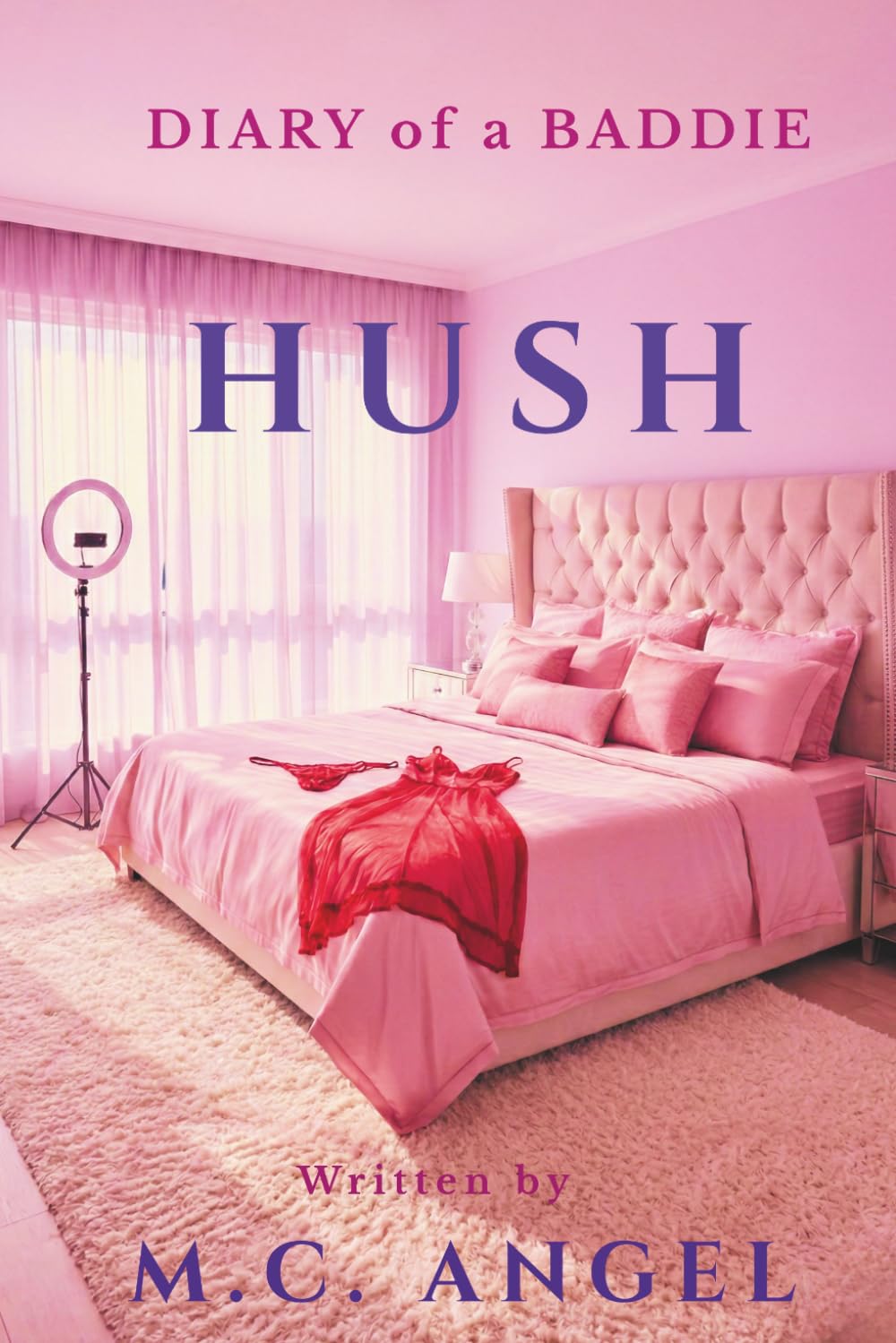 Diary of a Baddie: Hush (Diary of a Baddie: Unbent. Unbroken. Unapologetic. Unbothered.)
