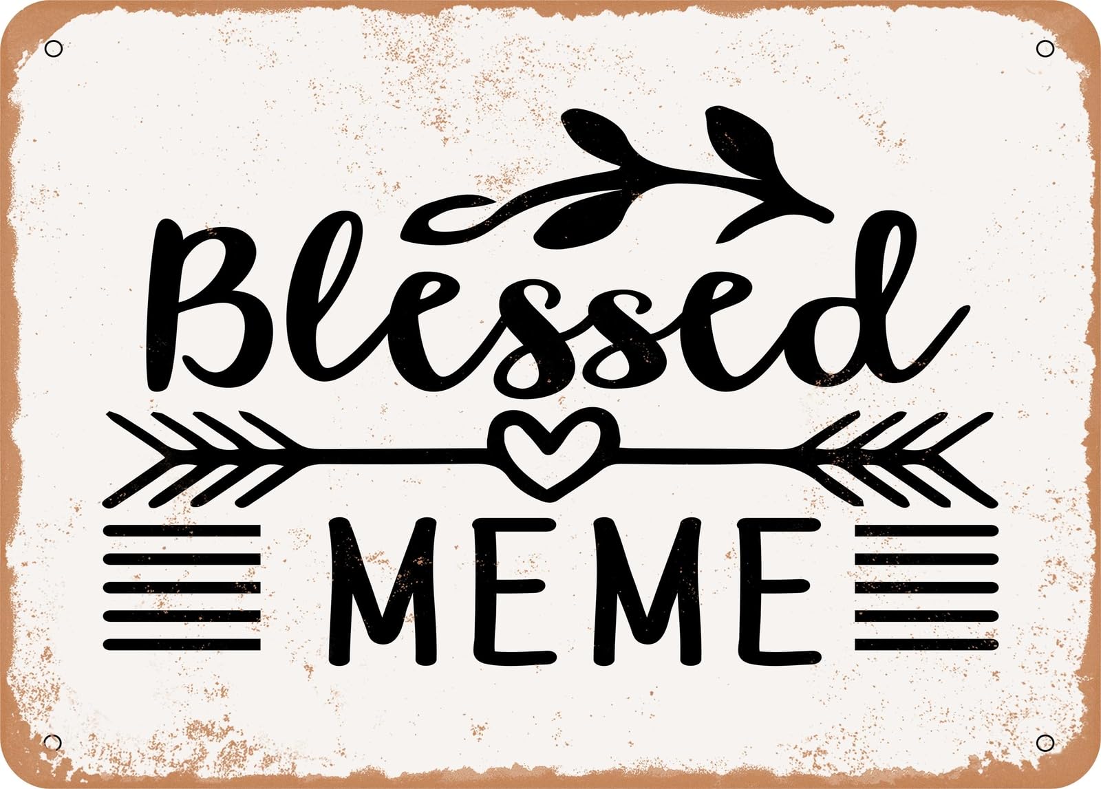 Metal Sign - Blessed Meme - Vintage Look Sign home decor