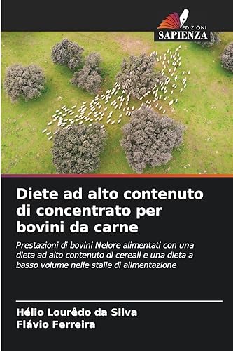 Diete ad alto contenuto di concentrato per bovini da carne: Prestazioni di bovini Nelore alimentati con una dieta ad alto contenuto di cereali e una dieta a basso volume nelle stalle di alimentazione