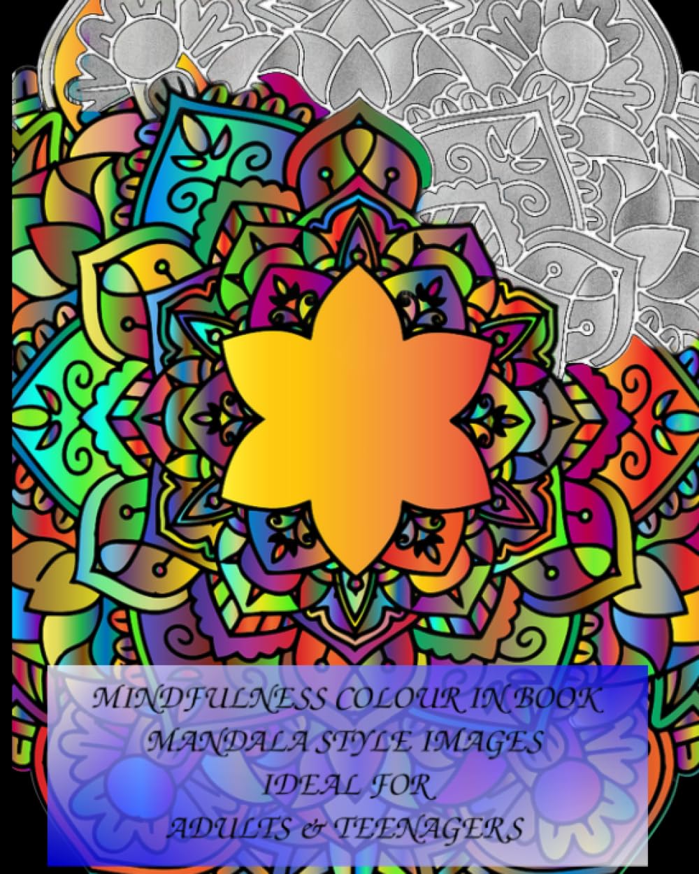 Mandala style colour in book for Adults and Teenagers: Mindful Colour in Book