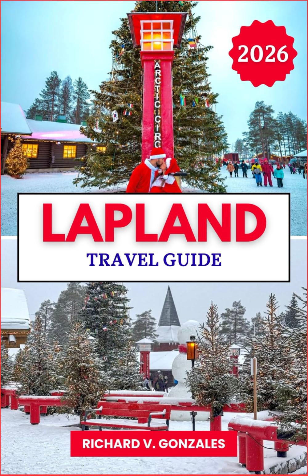 Lapland Travel Guide 2026: The Complete Guide to Lapland’s Winter Holidays, Santa Claus Village, and Arctic Adventures