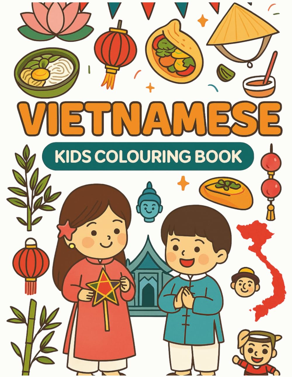 Culture Kids: Vietnamese Colouring Book: Fun Multicultural Activity Book To Learn About Vietnamese Culture, Traditions, Food, Festivals, Family & ... For Children (Culture Kids Colouring Book)