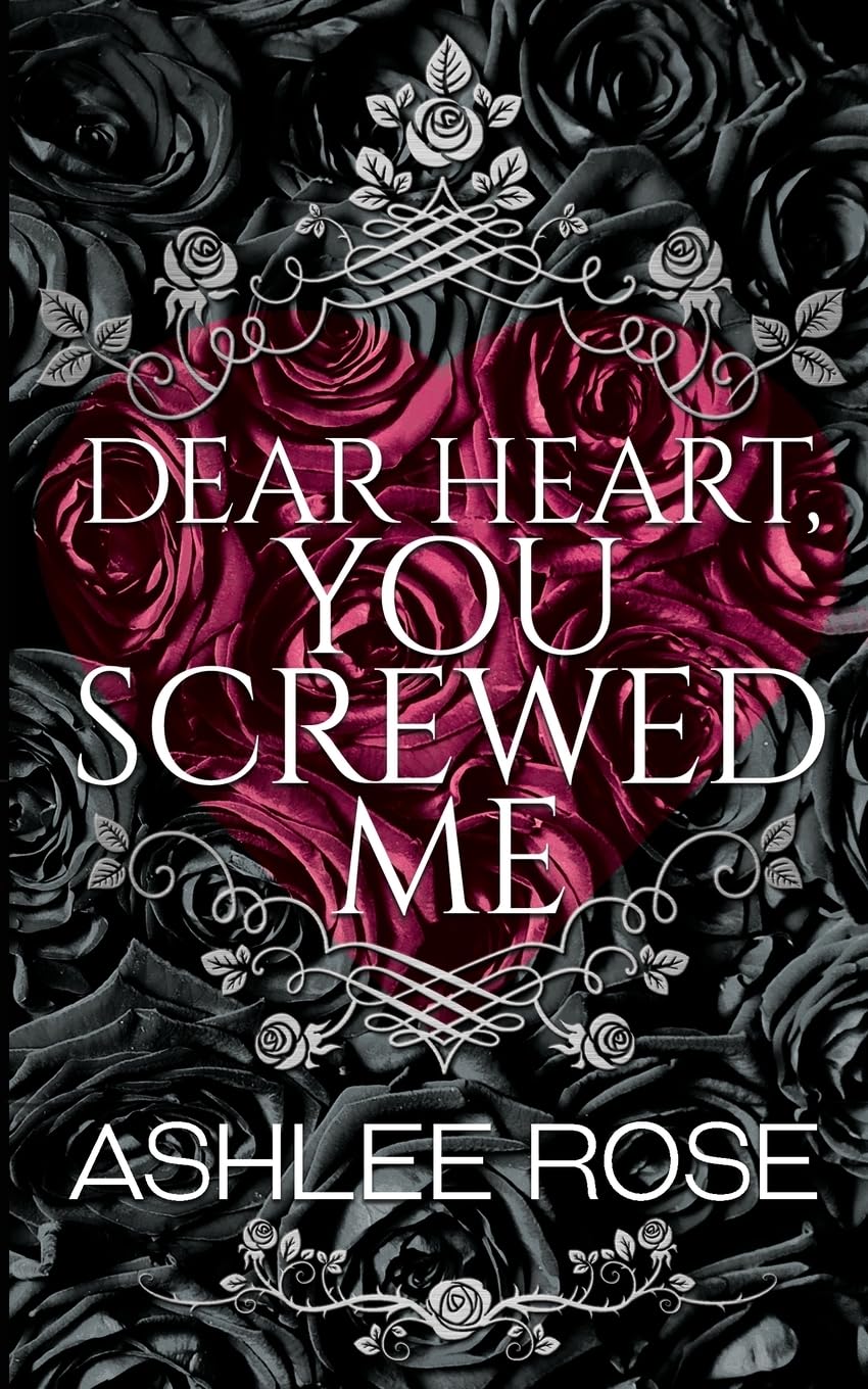 Dear Heart, You Screwed Me
