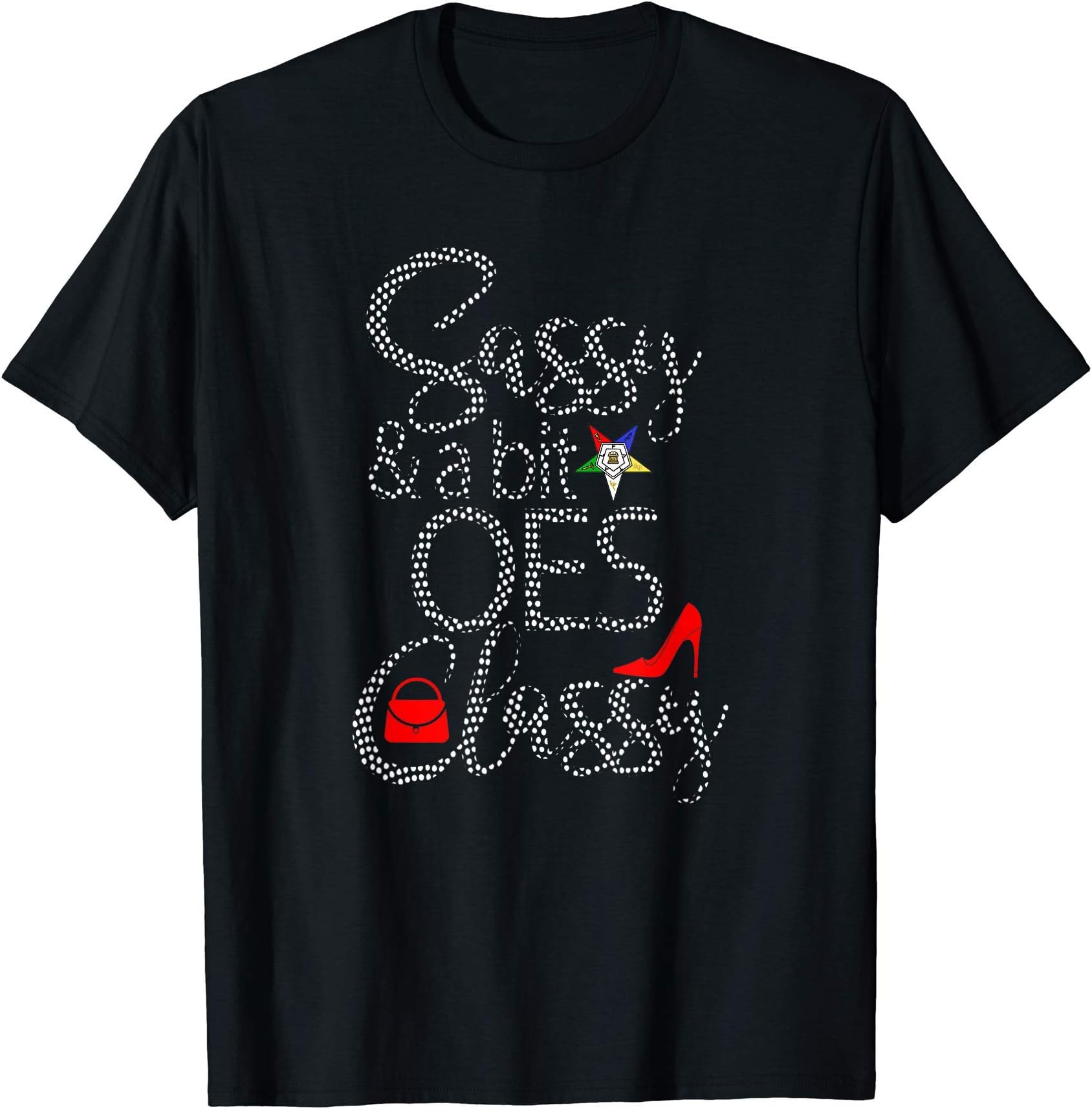 OES Order Of The Eastern Star GiftsOrder Of The Eastern Star OES Style Sassy & Classy Diva T-ShirtOEKO-TEX STANDARD 100