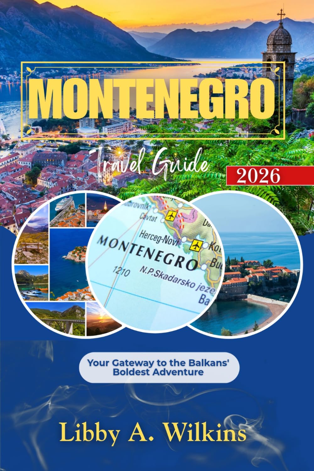MONTENEGRO Travel Guide 2026: Your Gateway to the Balkans' Boldest Adventure