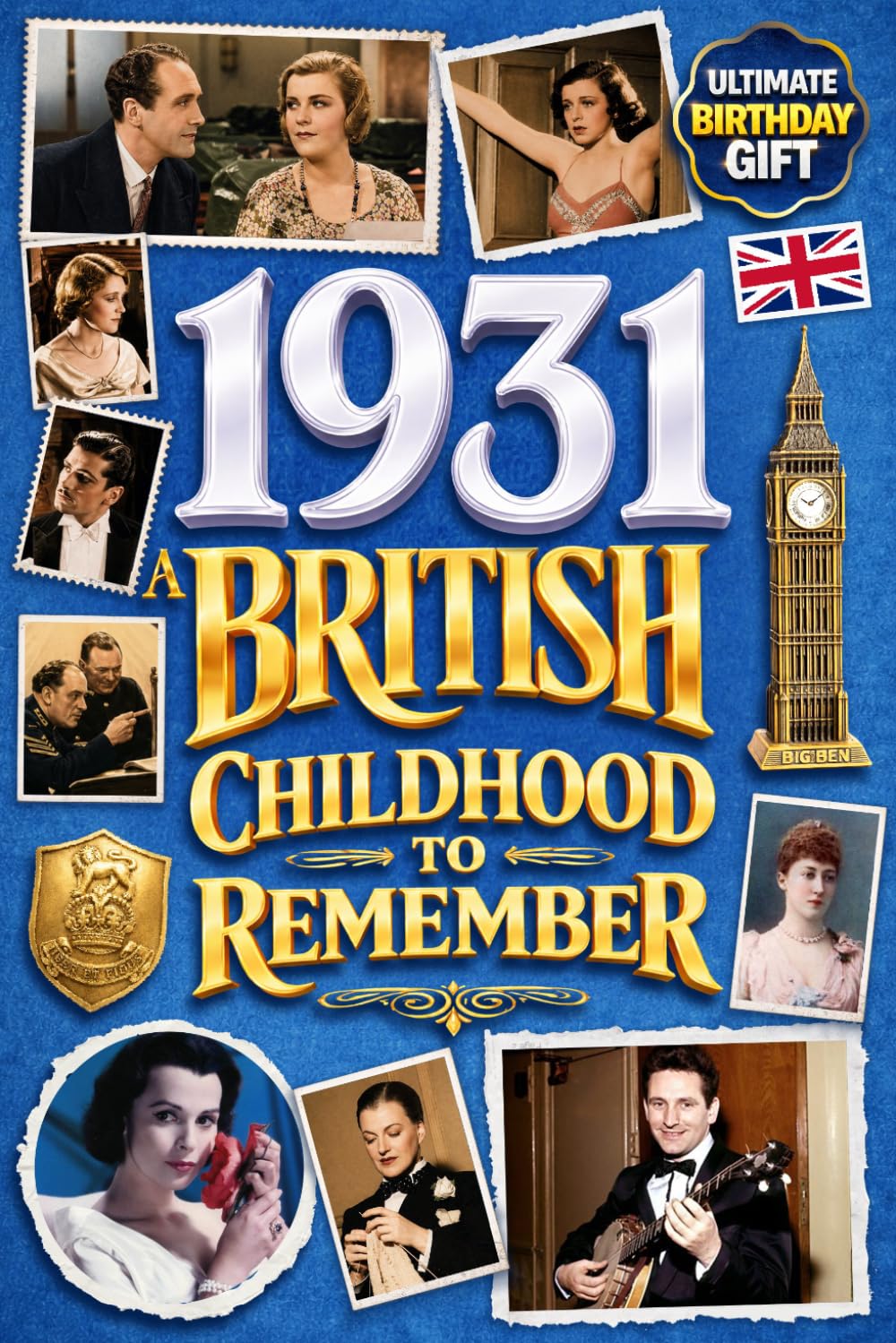 1931 A British Childhood to Remember - Memories, Traditions & Everyday Life in the UK: A Wonderfully Nostalgic Birthday Gift – Packed with Fun Trivia, Memory Games - Premium Groundwood Paper Interior.