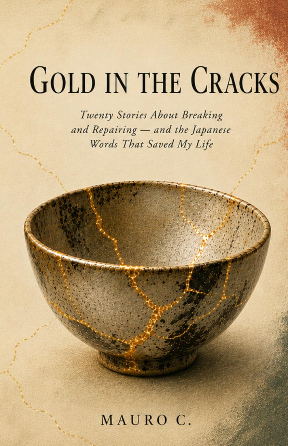 Gold in the Cracks: A Cancer Survivor's Twenty Stories of Breaking, Repairing, and the Japanese Words That Saved My Life