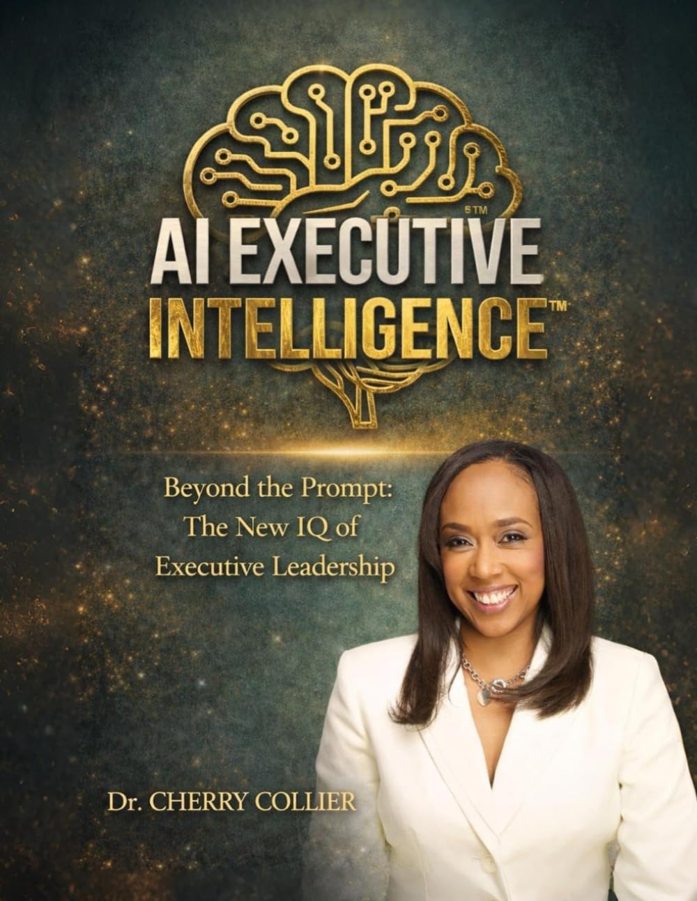 AI EXECUTIVE INTELLIGENCE: Beyond the Prompt The New IQ of Executive Leadership