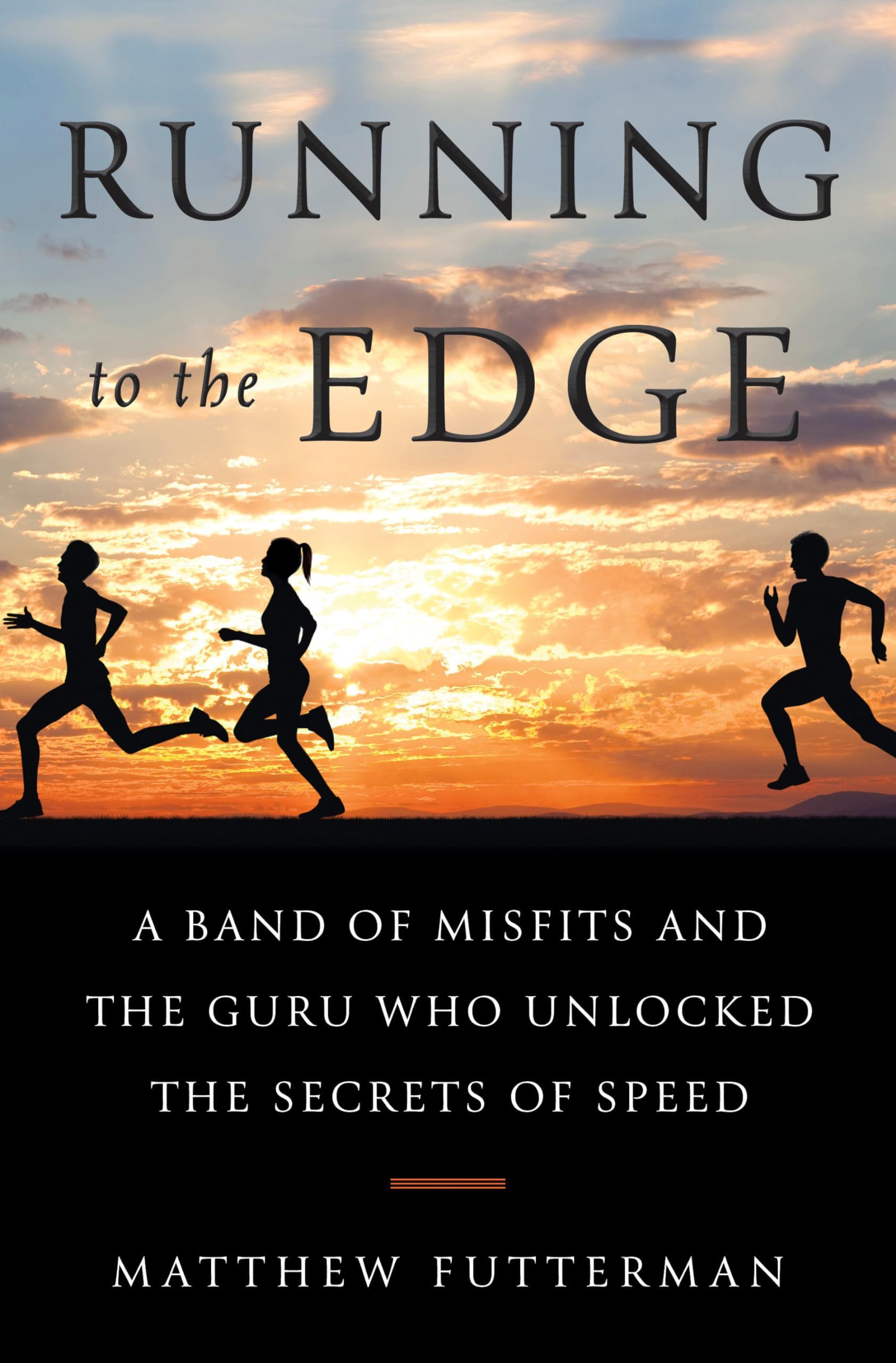Running to the Edge: A Band of Misfits and the Guru Who Unlocked the Secrets of Speed Hardcover โ June 4, 2019