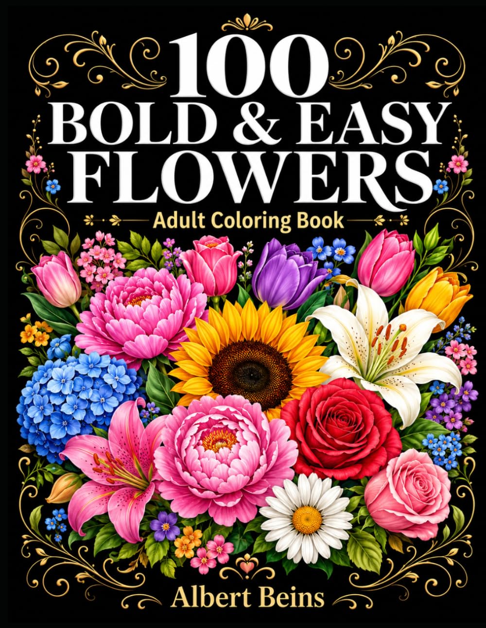100 Bold & Easy Flowers: Adult Coloring Book