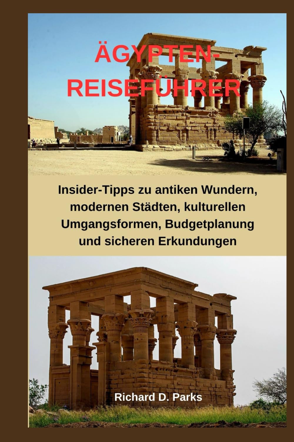 ÄGYPTEN-REISEFÜHRER: Insider-Tipps zu antiken Wundern, modernen Städten, kulturellen Umgangsformen, Budgetplanung und sicheren Erkundungen