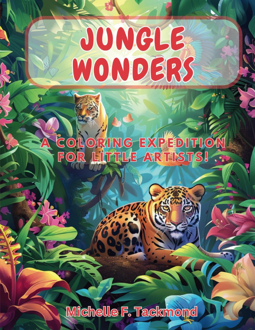 Jungle Wonders: A Coloring Expedition for Little Artists!: 40 Wild Encounters: An Adventure Through the Jungle for Young Explorers! Ages 4-8
