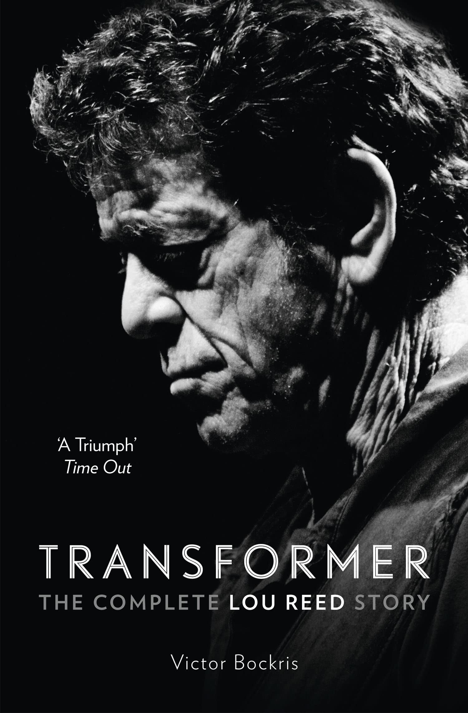Transformer: The Complete Lou Reed Story: The Classic Biography of the Velvet Underground and New York Rock History