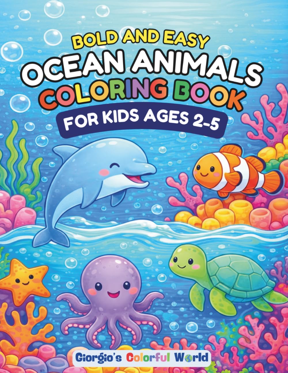 Bold and Easy Ocean Animals Coloring Book: 50 Big & Simple Designs for Kids Ages 2-5 | Cute Ocean Creatures, Sea Animals, and Underwater Friends for ... (Bold and Easy Coloring Books for Kids)