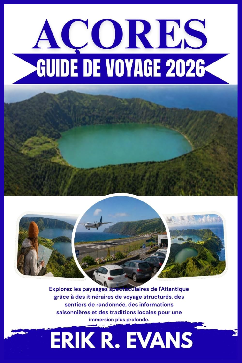 AÇORES GUIDE DE VOYAGE 2026: Explorez les paysages spectaculaires de l'Atlantique grâce à des itinéraires de voyage structurés, des sentiers de ... locales pour une immersion plus profonde.