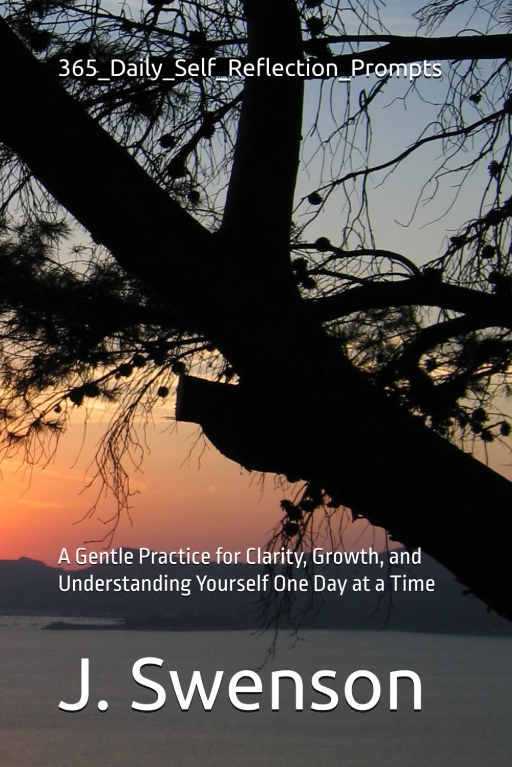 365_Daily_Self_Reflection_Prompts: A Gentle Practice for Clarity, Growth, and Understanding Yourself One Day at a Time