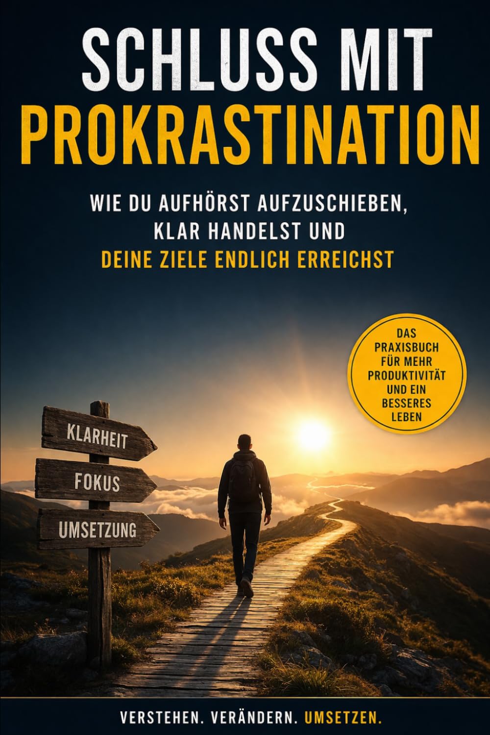 Schluss mit Prokrastination – Der Praxisguide: Wie du aufhörst aufzuschieben, klar handelst und deine Ziele endlich erreichst