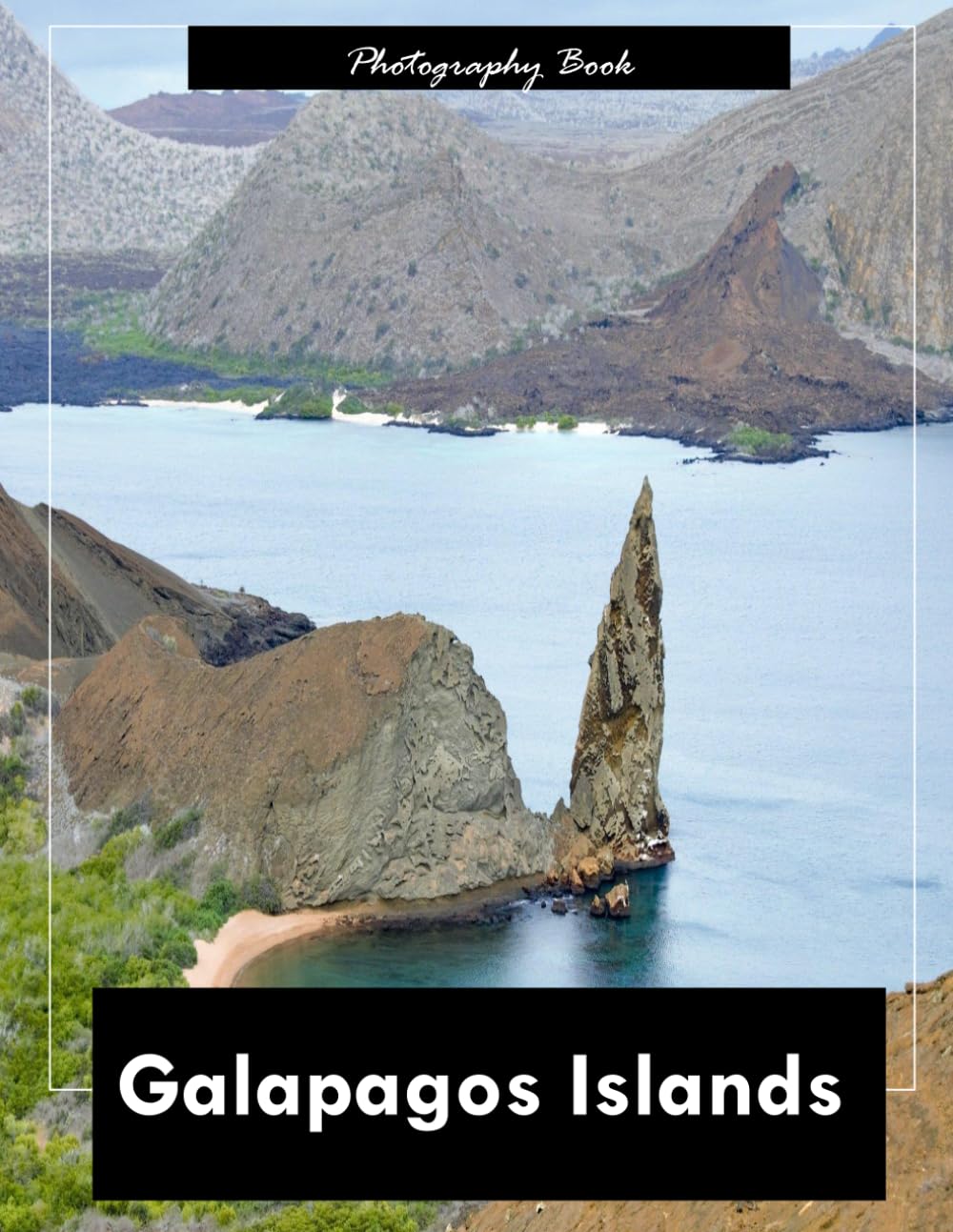 Galapagos Islands: A Visual Journey Through Evolution’s Living Laboratory — Stunning Photography of Untamed Wildlife, Volcanic Landscapes, and Pristine Shores