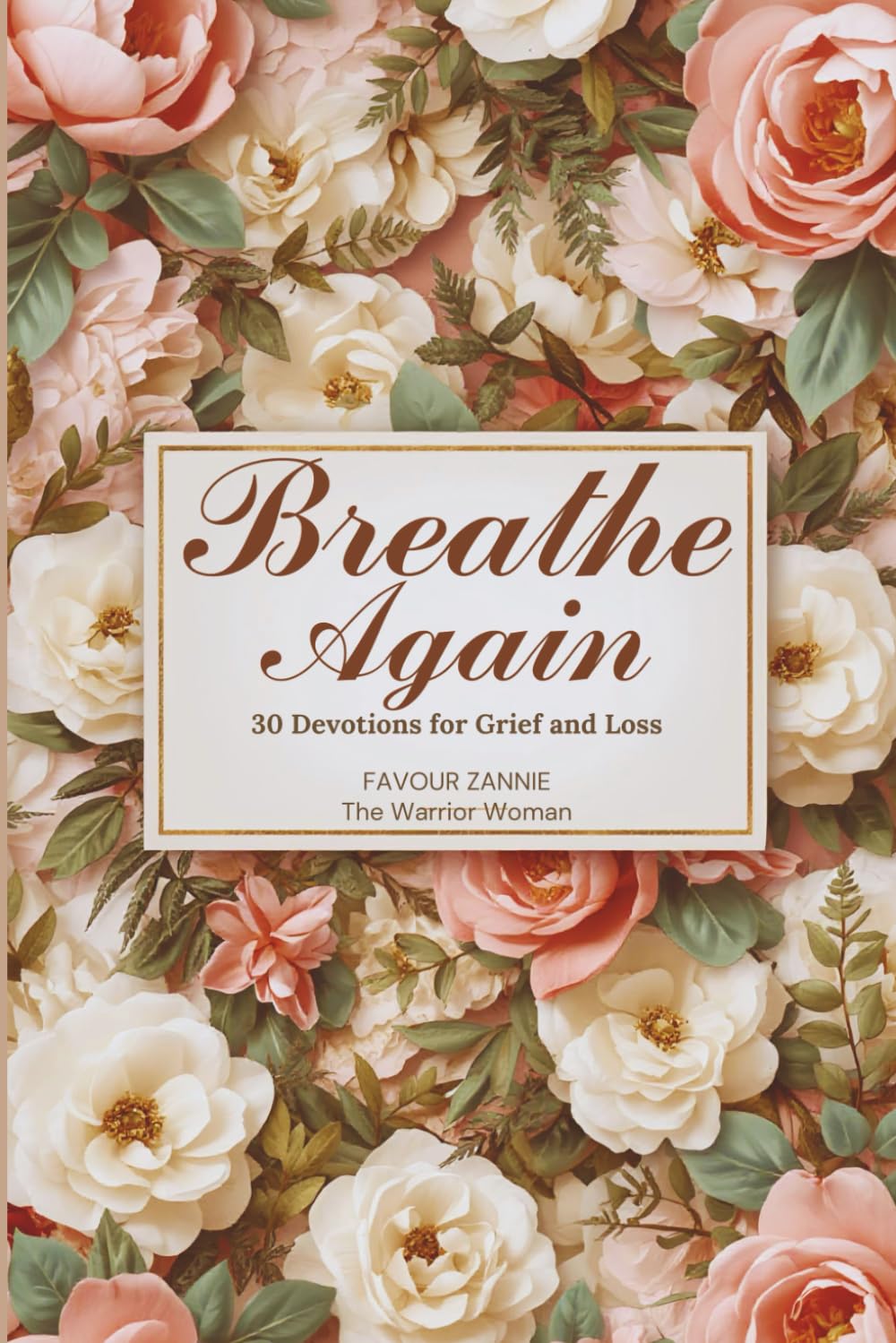 BREATH AGAIN: 30 Devotions for Grief and Loss - Gentle Reflections for the Journey Through