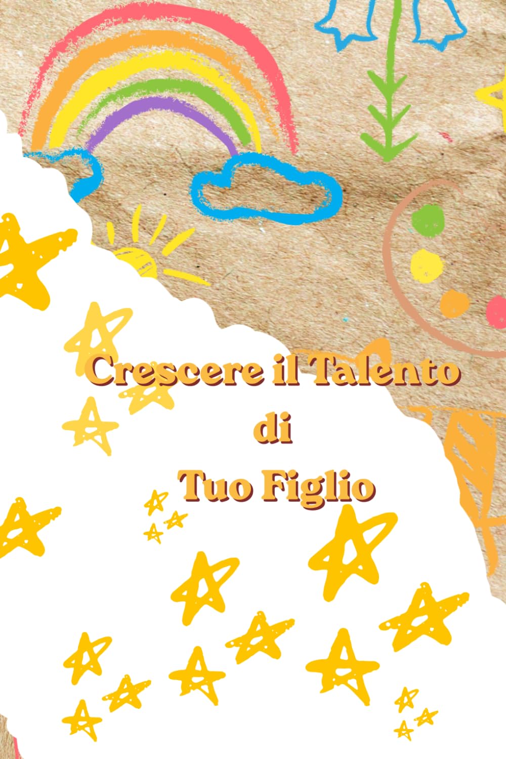 Piccole Stelle, Grandi Talenti: Il libro che aiuta ogni bambino a scoprire il dono che porta dentro di sé