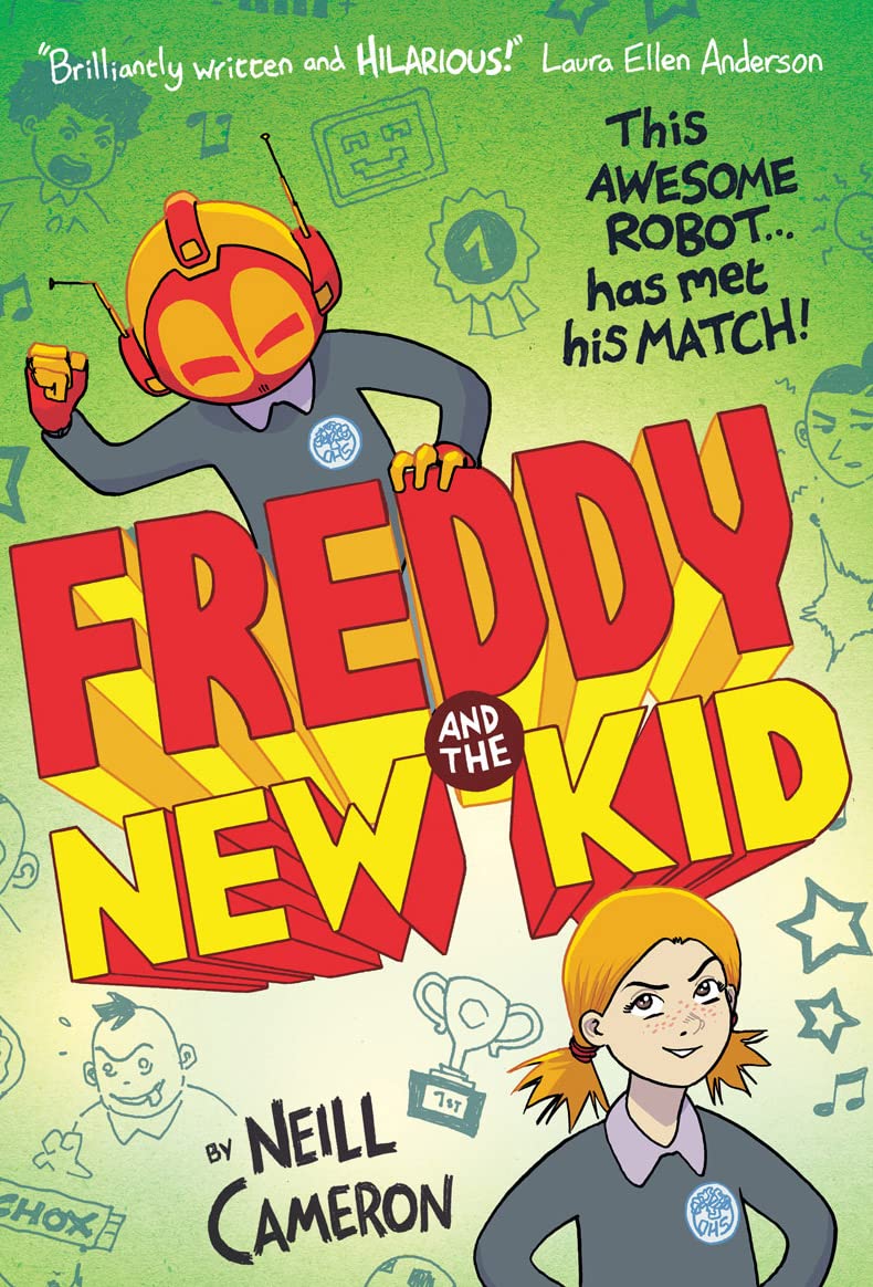 Freddy and the New Kid: 2 (The Awesome Robot Chronicles) By Neill Cameron